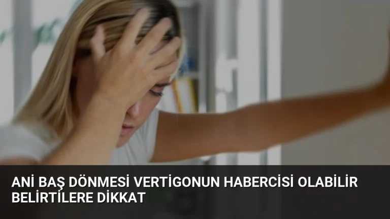 Ani Baş Dönmesi Vertigonun Habercisi Olabilir Belirtilere Dikkat