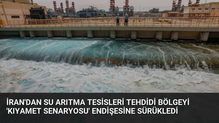 İran’dan Su Arıtma Tesisleri Tehdidi Bölgeyi ‘Kıyamet Senaryosu’ Endişesine Sürükledi