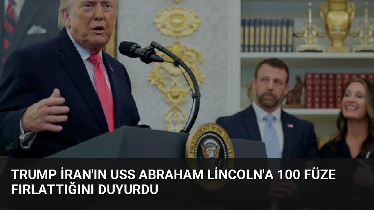 Trump İran’ın USS Abraham Lincoln’a 100 Füze Fırlattığını Duyurdu