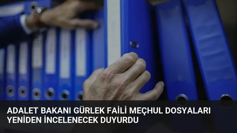 Adalet Bakanı Gürlek Faili Meçhul Dosyaları Yeniden İncelenecek Duyurdu