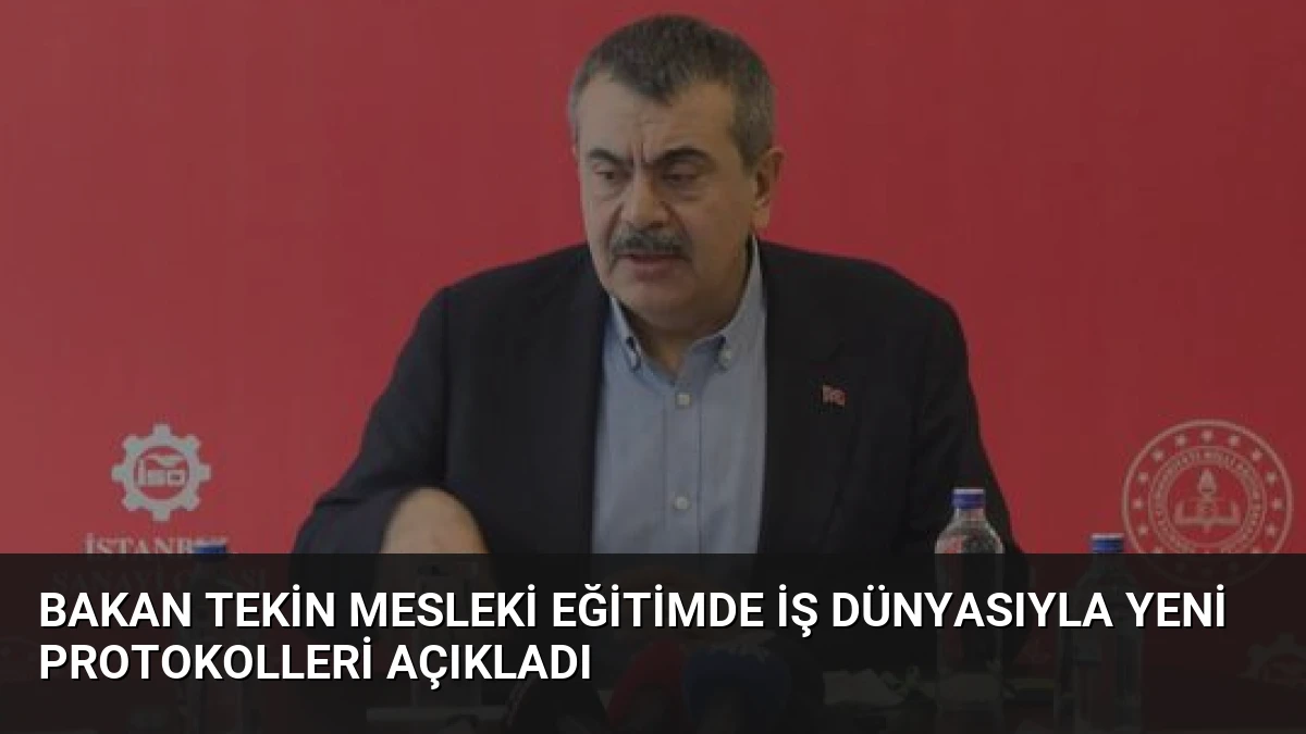 Bakan Tekin Mesleki Eğitimde İş Dünyasıyla Yeni Protokolleri Açıkladı