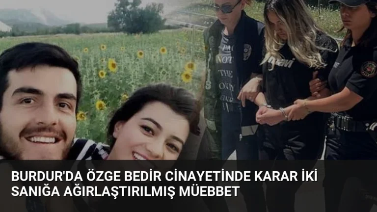 Burdur’da Özge Bedir Cinayetinde Karar İki Sanığa Ağırlaştırılmış Müebbet