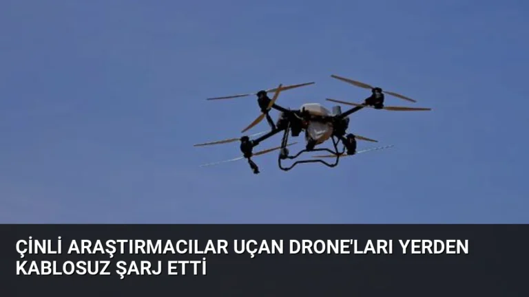 Çinli Araştırmacılar Uçan Drone’ları Yerden Kablosuz Şarj Etti