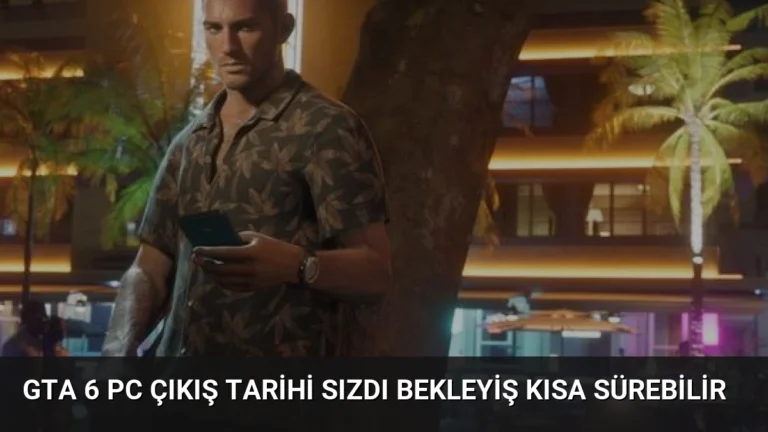 GTA 6 PC Çıkış Tarihi Sızdı Bekleyiş Kısa Sürebilir
