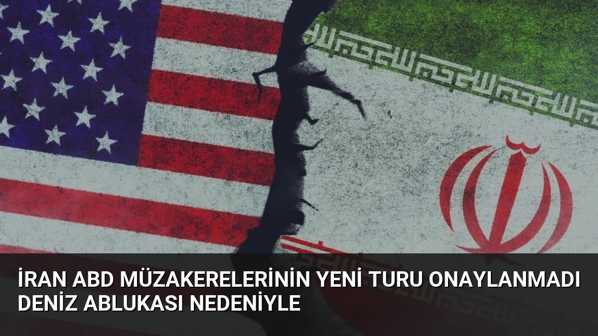 İran ABD Müzakerelerinin Yeni Turu Onaylanmadı Deniz Ablukası Nedeniyle
