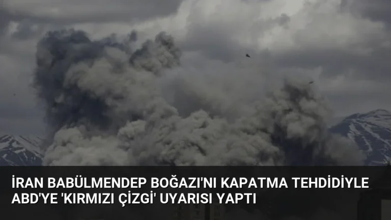 İran Babülmendep Boğazı’nı Kapatma Tehdidiyle ABD’ye ‘Kırmızı Çizgi’ Uyarısı Yaptı