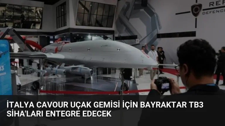 İtalya Cavour Uçak Gemisi İçin Bayraktar TB3 SİHA’ları Entegre Edecek