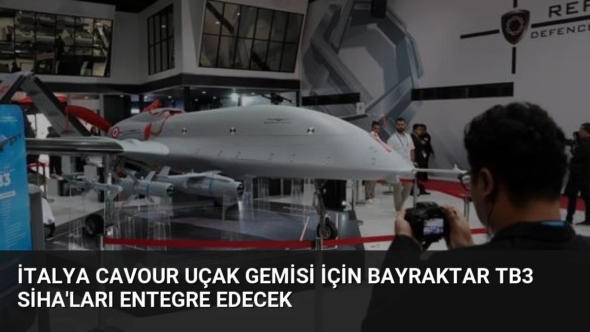 İtalya Cavour Uçak Gemisi İçin Bayraktar TB3 SİHA’ları Entegre Edecek