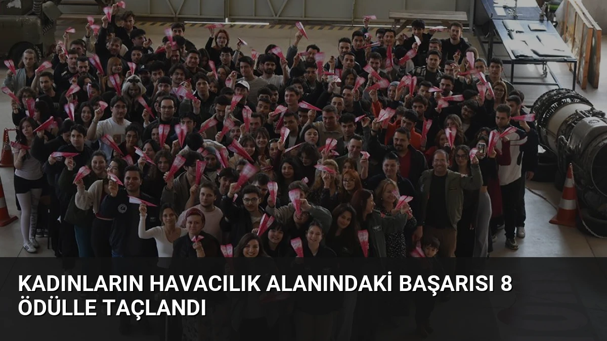 Kadınların Havacılık Alanındaki Başarısı 8 Ödülle Taçlandı