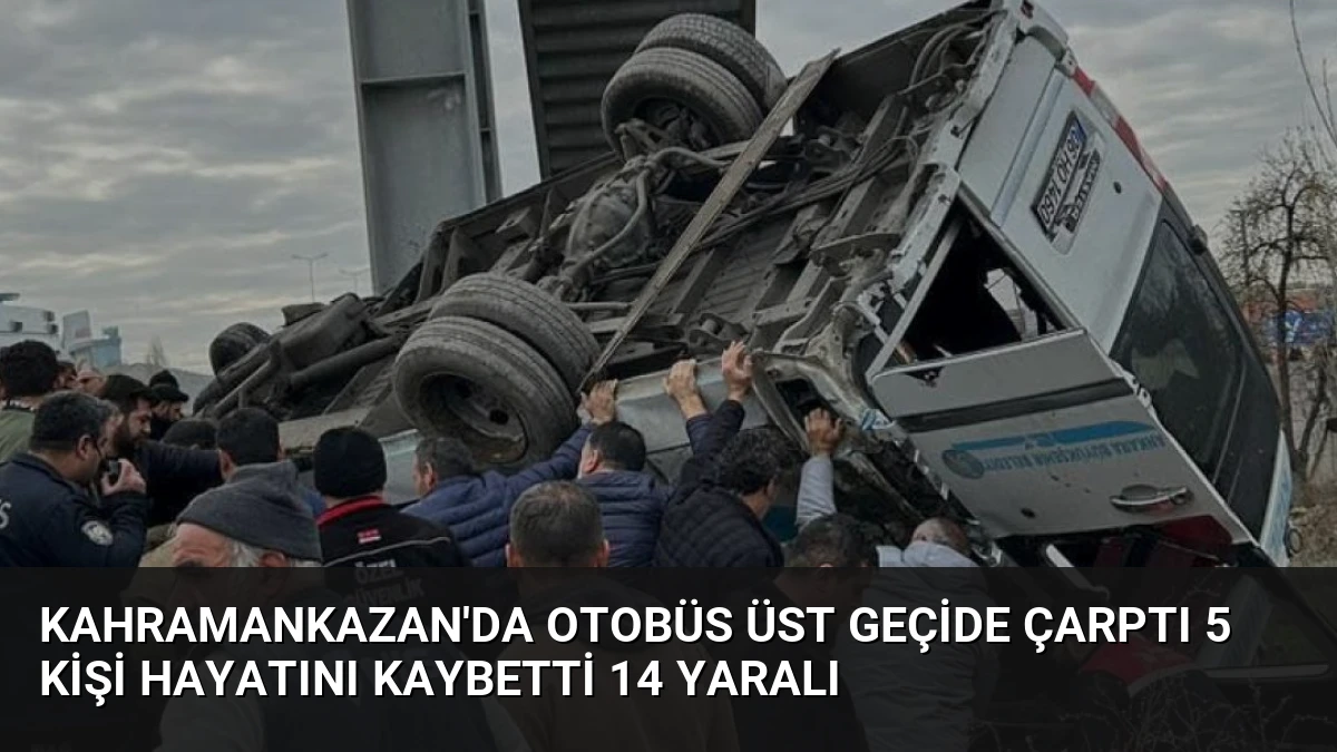 Kahramankazan’da Otobüs Üst Geçide Çarptı 5 Kişi Hayatını Kaybetti 14 Yaralı
