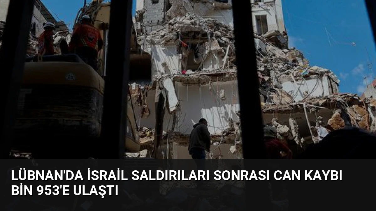 Lübnan’da İsrail Saldırıları Sonrası Can Kaybı Bin 953’e Ulaştı