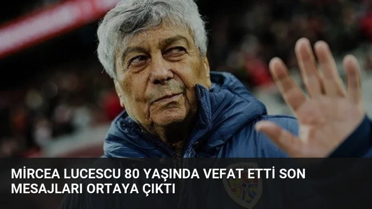 Mircea Lucescu 80 Yaşında Vefat Etti Son Mesajları Ortaya Çıktı