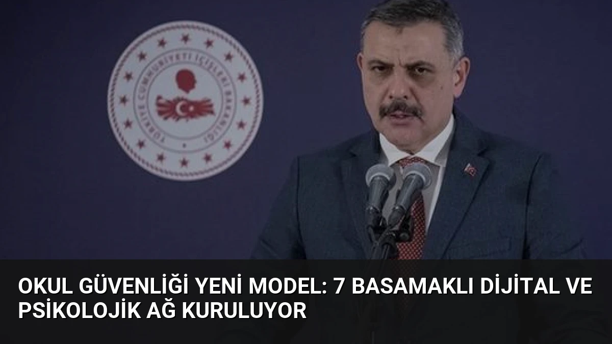 Okul Güvenliği Yeni Model: 7 Basamaklı Dijital ve Psikolojik Ağ Kuruluyor