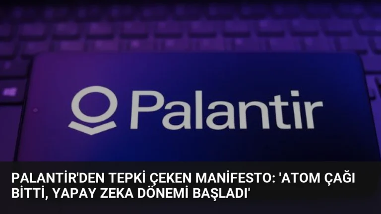 Palantir’den Tepki Çeken Manifesto: ‘Atom Çağı Bitti, Yapay Zeka Dönemi Başladı’