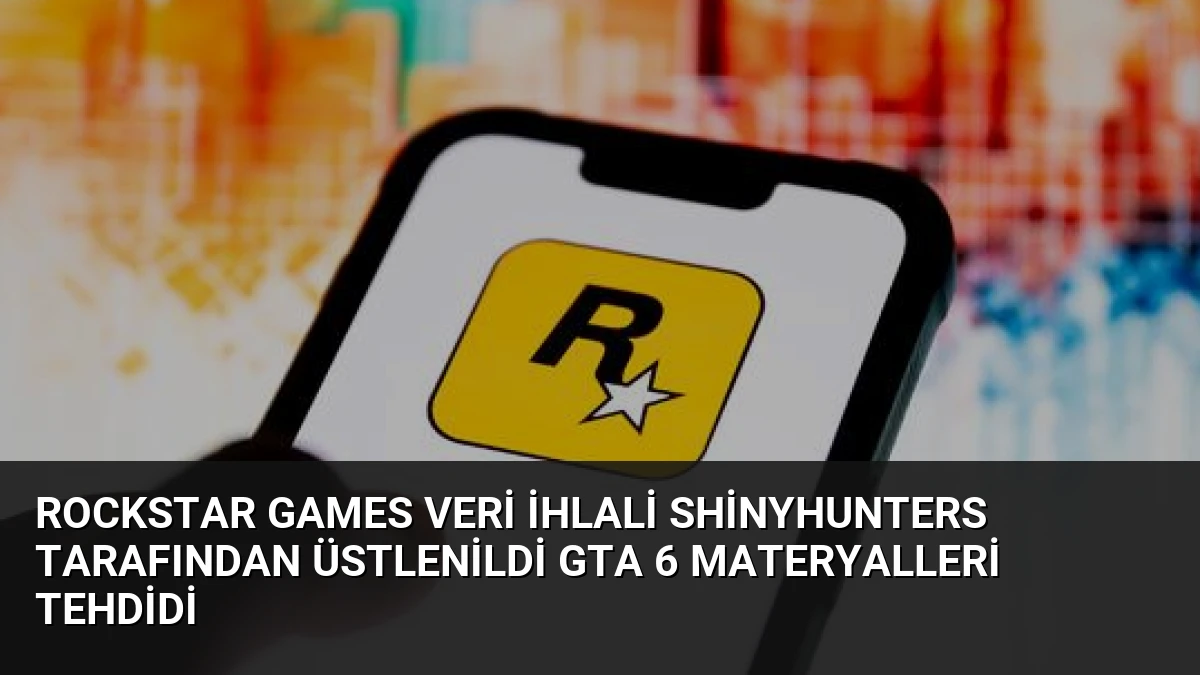 Rockstar Games Veri İhlali ShinyHunters Tarafından Üstlenildi GTA 6 Materyalleri Tehdidi