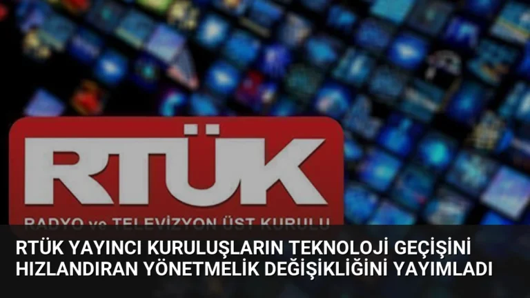 RTÜK Yayıncı Kuruluşların Teknoloji Geçişini Hızlandıran Yönetmelik Değişikliğini Yayımladı