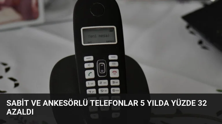 Sabit ve Ankesörlü Telefonlar 5 Yılda Yüzde 32 Azaldı