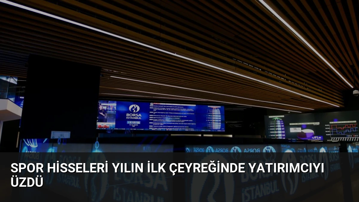 Spor Hisseleri Yılın İlk Çeyreğinde Yatırımcıyı Üzdü