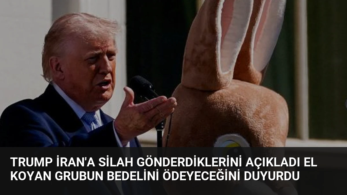 Trump İran’a Silah Gönderdiklerini Açıkladı El Koyan Grubun Bedelini Ödeyeceğini Duyurdu