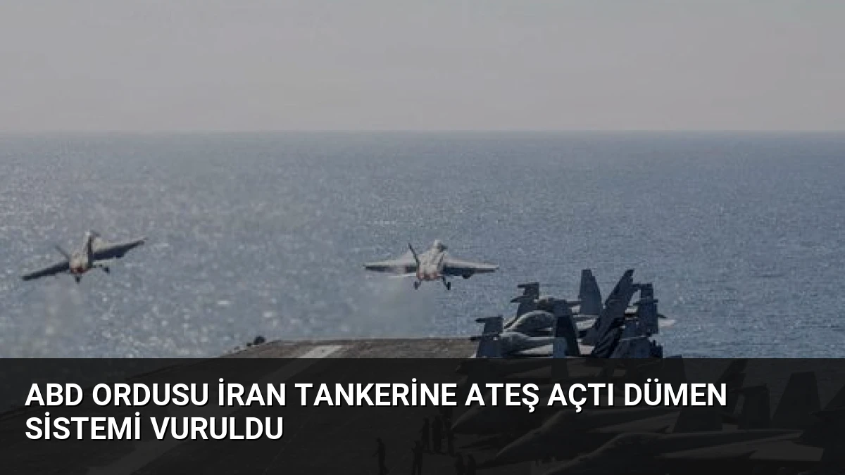 ABD Ordusu İran Tankerine Ateş Açtı Dümen Sistemi Vuruldu