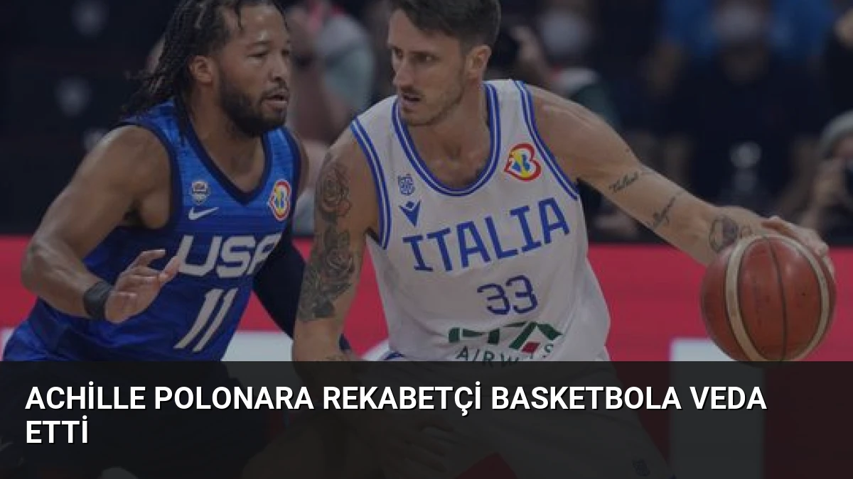 Achille Polonara Rekabetçi Basketbola Veda Etti