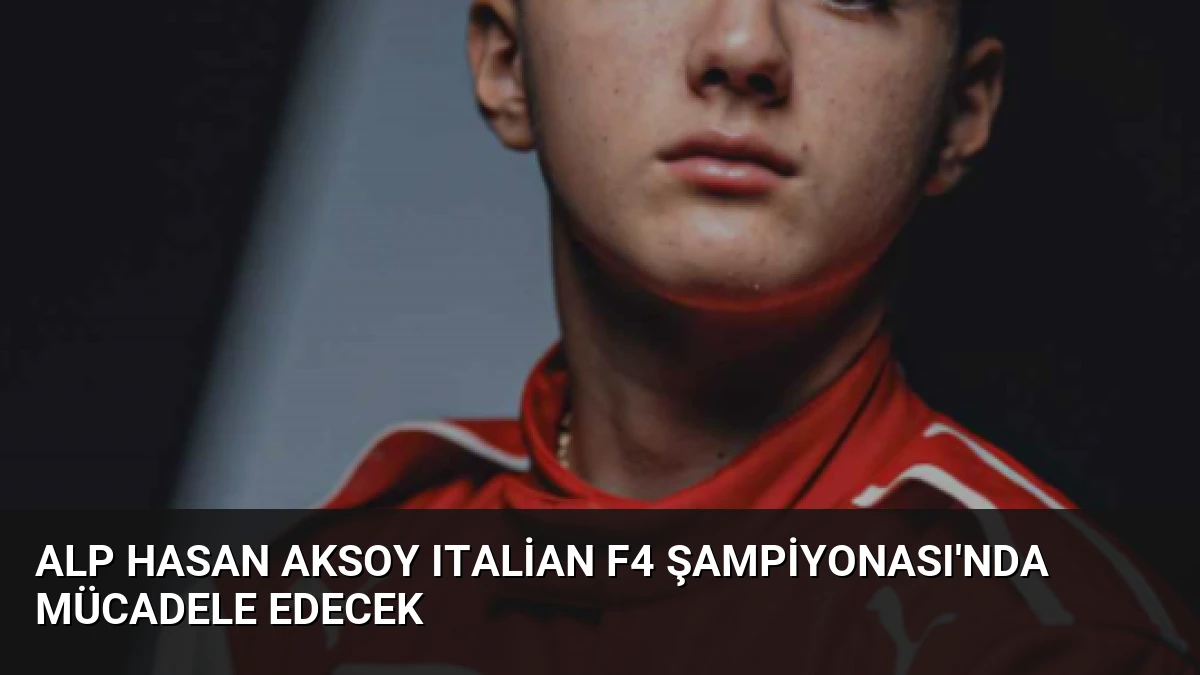 Alp Hasan Aksoy Italian F4 Şampiyonası’nda Mücadele Edecek