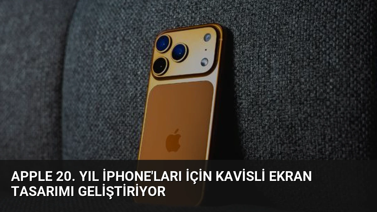 Apple 20. Yıl iPhone’ları İçin Kavisli Ekran Tasarımı Geliştiriyor