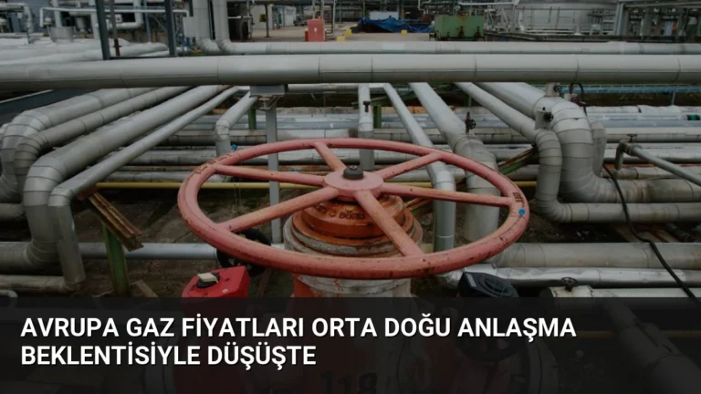 Avrupa Gaz Fiyatları Orta Doğu Anlaşma Beklentisiyle Düşüşte