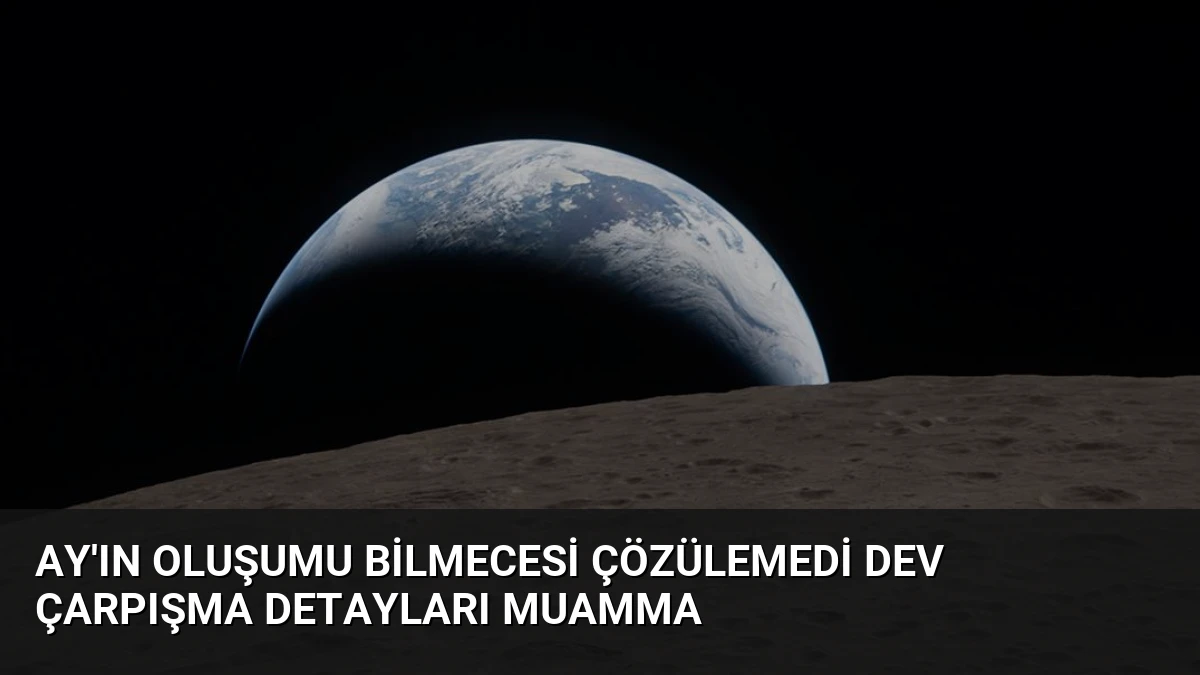 Ay’ın Oluşumu Bilmecesi Çözülemedi Dev Çarpışma Detayları Muamma
