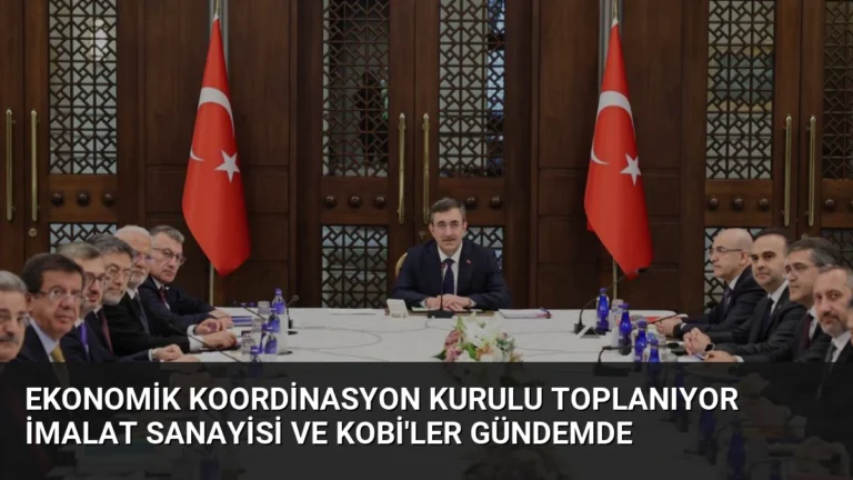 Ekonomik Koordinasyon Kurulu Toplanıyor İmalat Sanayisi ve KOBİ’ler Gündemde