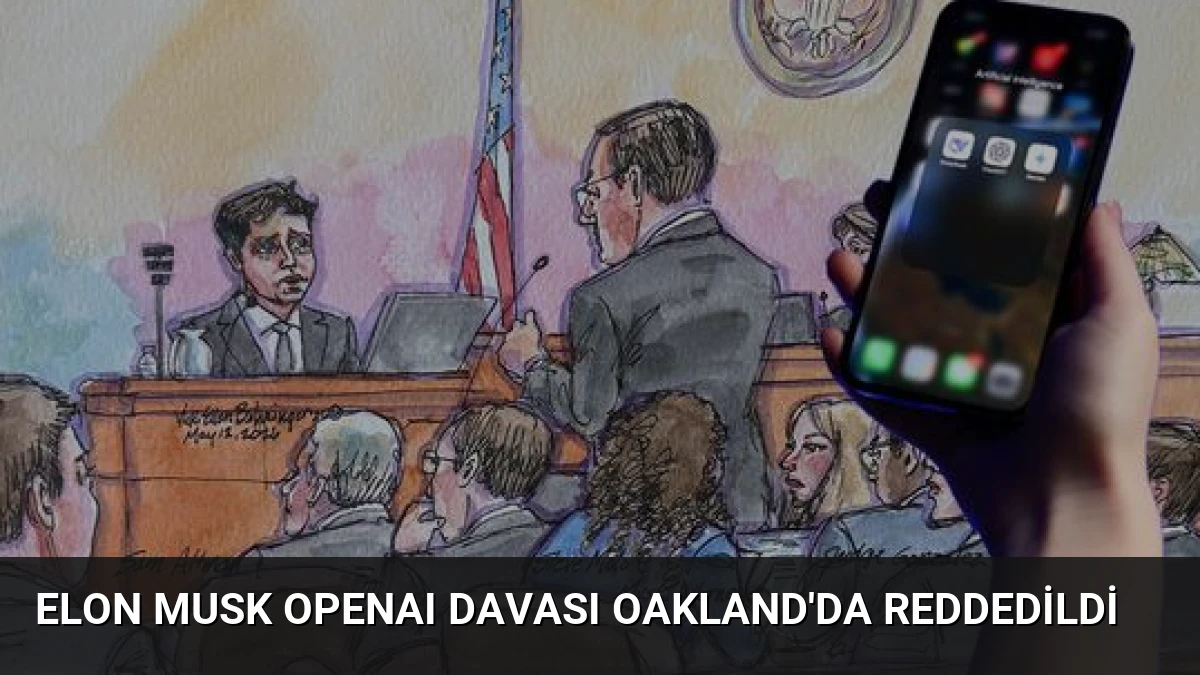 Elon Musk OpenAI Davası Oakland’da Reddedildi