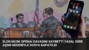 Elon Musk OpenAI Davasını Kaybetti Yasal Süre Aşımı Nedeniyle Dosya Kapatıldı