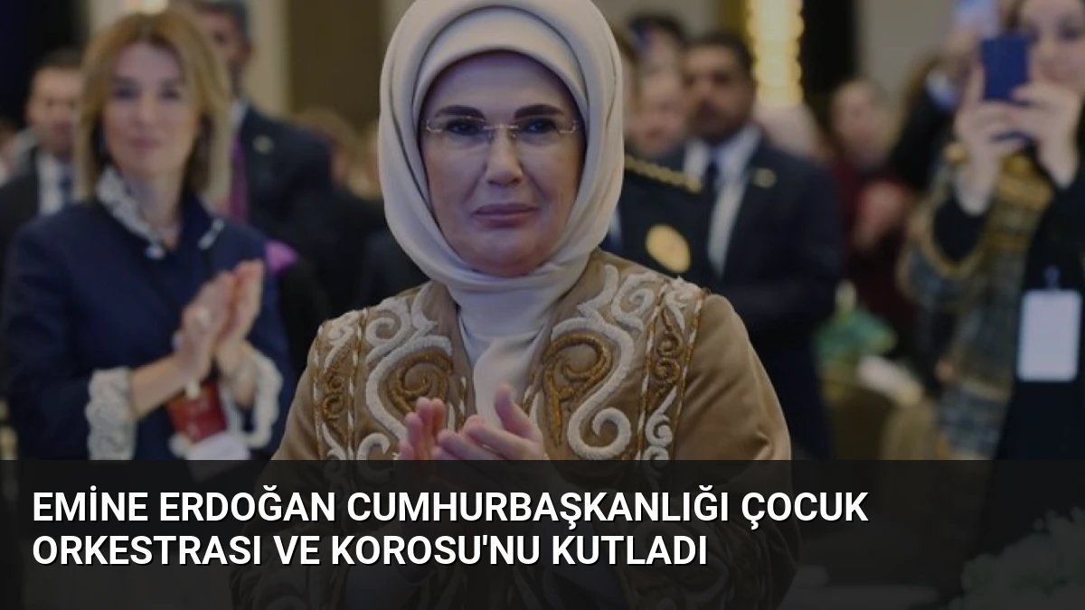 Emine Erdoğan Cumhurbaşkanlığı Çocuk Orkestrası ve Korosu’nu Kutladı