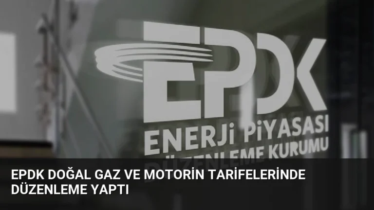 EPDK Doğal Gaz ve Motorin Tarifelerinde Düzenleme Yaptı