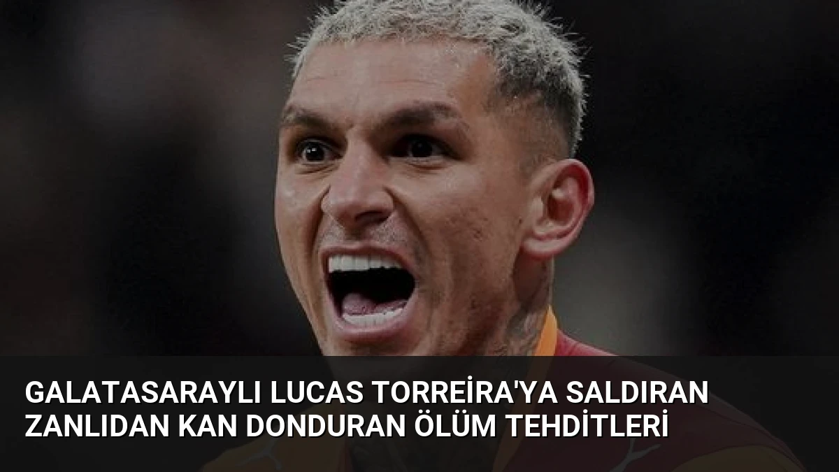 Galatasaraylı Lucas Torreira’ya Saldıran Zanlıdan Kan Donduran Ölüm Tehditleri