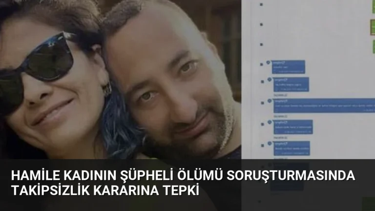 Hamile Kadının Şüpheli Ölümü Soruşturmasında Takipsizlik Kararına Tepki