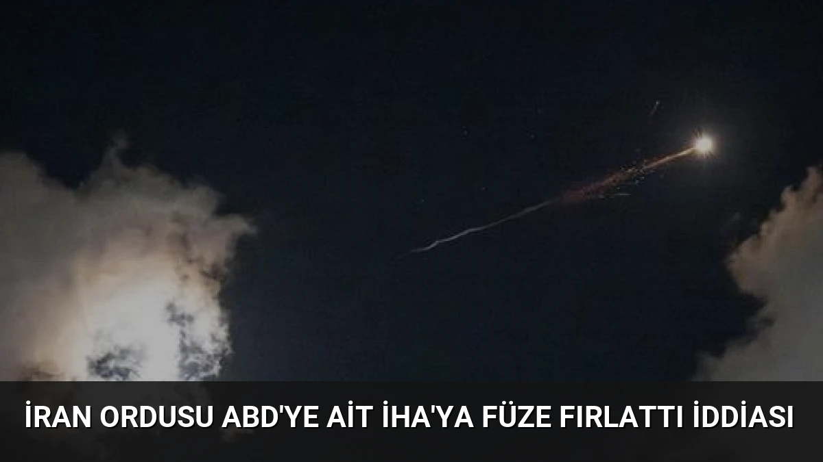 İran Ordusu ABD’ye Ait İHA’ya Füze Fırlattı İddiası