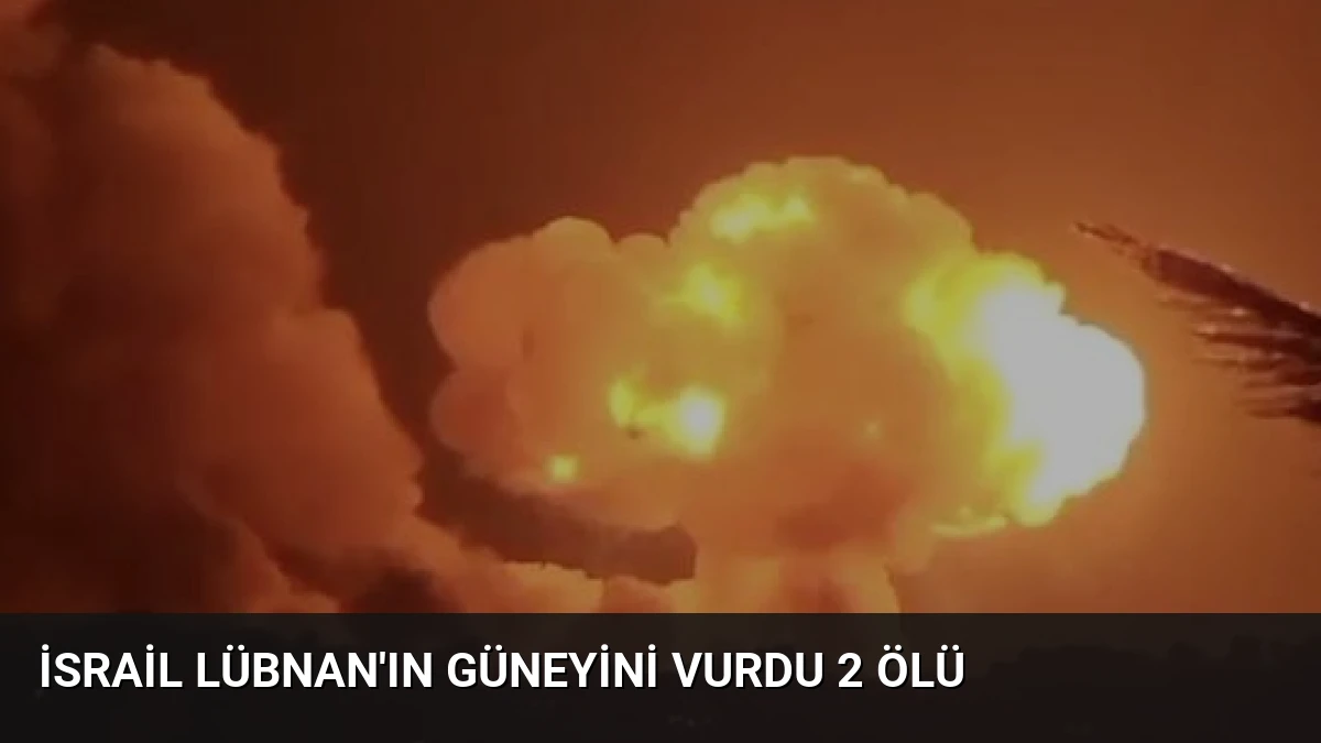 İsrail Lübnan’ın Güneyini Vurdu 2 Ölü