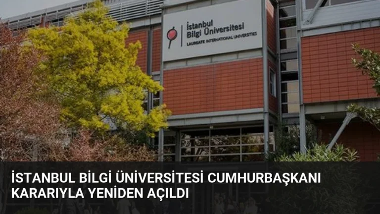 İstanbul Bilgi Üniversitesi Cumhurbaşkanı Kararıyla Yeniden Açıldı