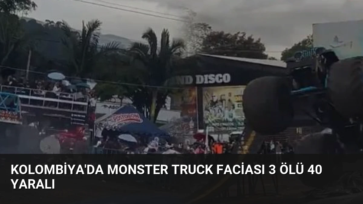 Kolombiya’da Monster Truck Faciası 3 Ölü 40 Yaralı