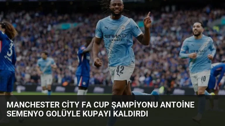 Manchester City FA Cup Şampiyonu Antoine Semenyo Golüyle Kupayı Kaldırdı