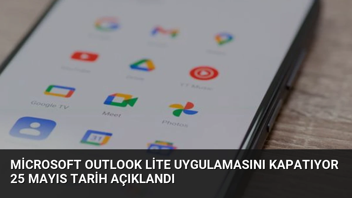 Microsoft Outlook Lite Uygulamasını Kapatıyor 25 Mayıs Tarih Açıklandı
