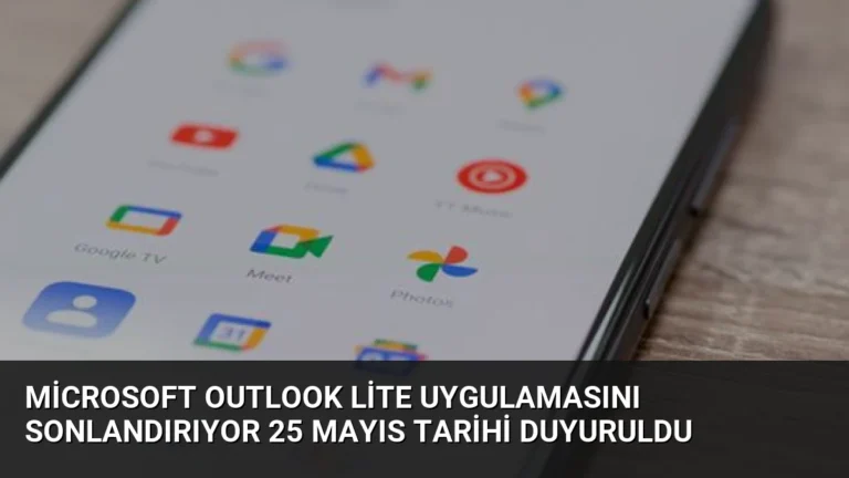 Microsoft Outlook Lite Uygulamasını Sonlandırıyor 25 Mayıs Tarihi Duyuruldu