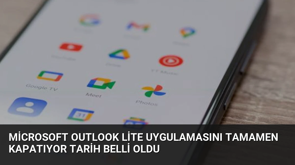 Microsoft Outlook Lite Uygulamasını Tamamen Kapatıyor Tarih Belli Oldu