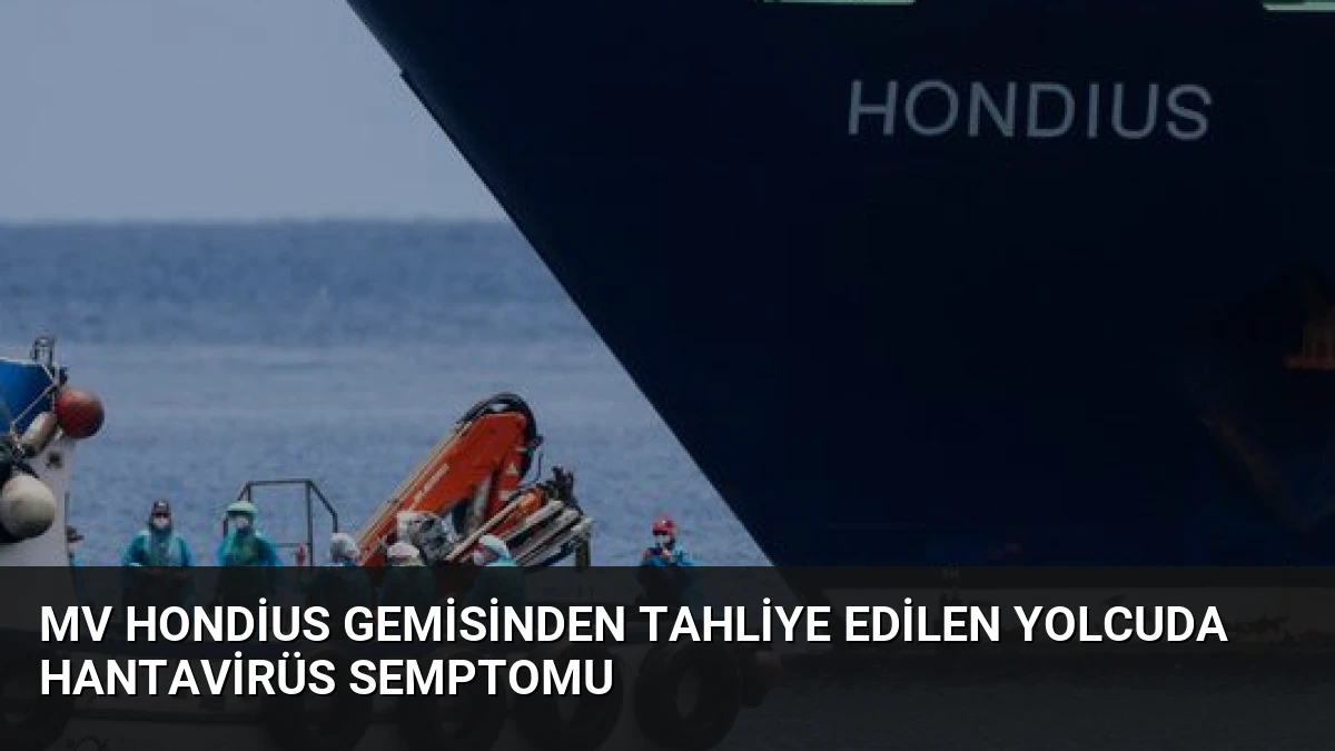 MV Hondius Gemisinden Tahliye Edilen Yolcuda Hantavirüs Semptomu