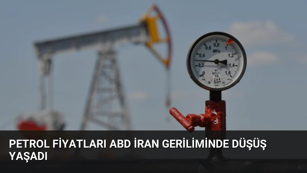 Petrol Fiyatları ABD İran Geriliminde Düşüş Yaşadı
