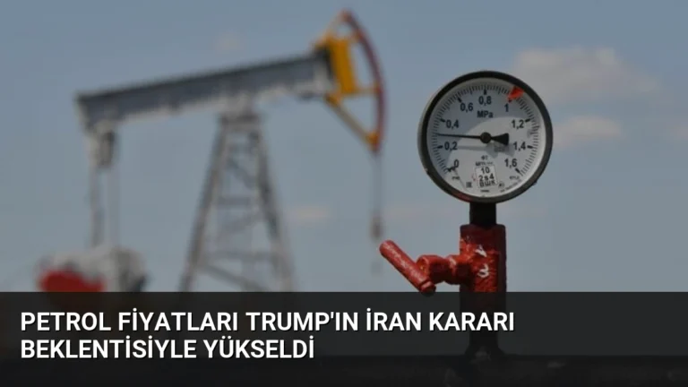 Petrol Fiyatları Trump’ın İran Kararı Beklentisiyle Yükseldi