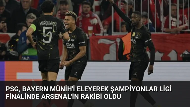PSG, Bayern Münih’i eleyerek Şampiyonlar Ligi finalinde Arsenal’in rakibi oldu
