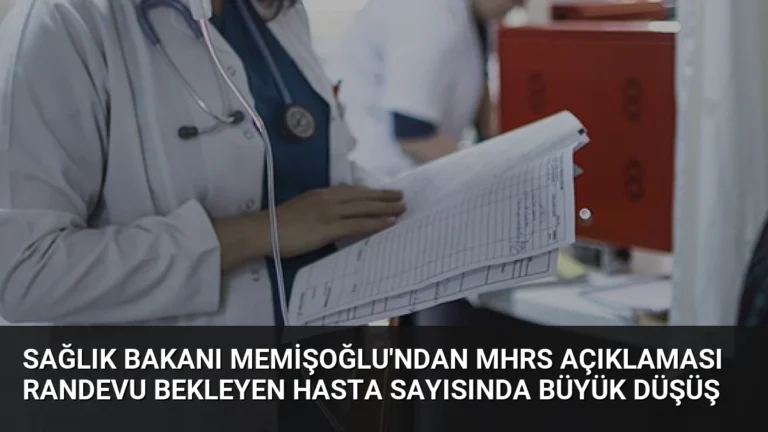 Sağlık Bakanı Memişoğlu’ndan MHRS Açıklaması Randevu Bekleyen Hasta Sayısında Büyük Düşüş