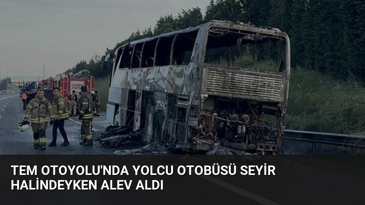 TEM Otoyolu’nda Yolcu Otobüsü Seyir Halindeyken Alev Aldı